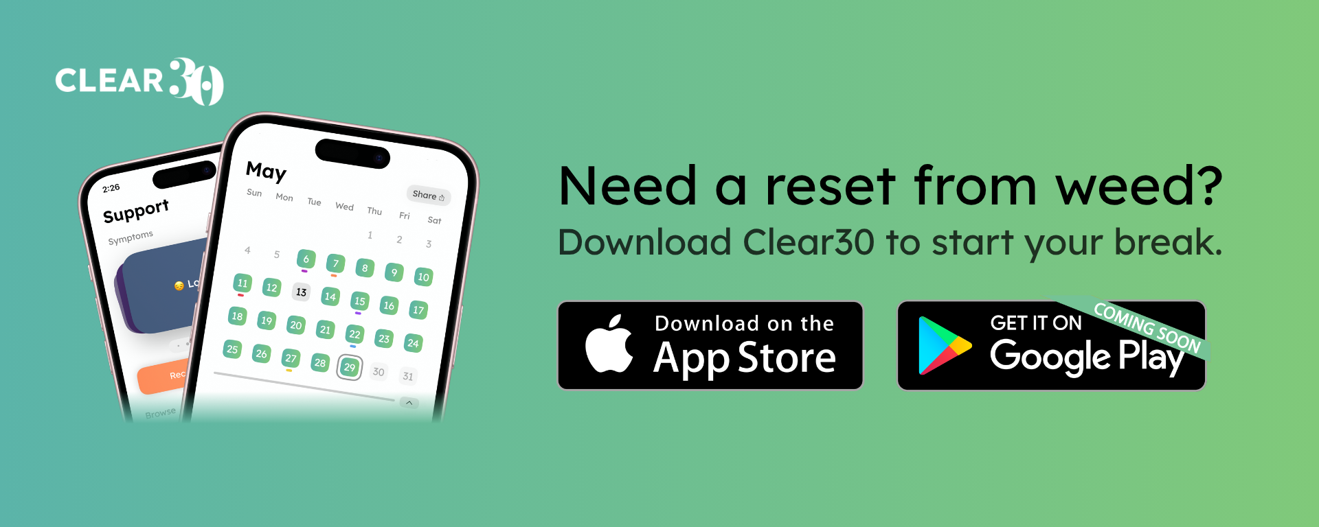 Clear30 app ad with two phone screens and text: ‘Need a reset from weed? Download Clear30 to start your break.’ App Store and Google Play (coming soon) logos shown.
